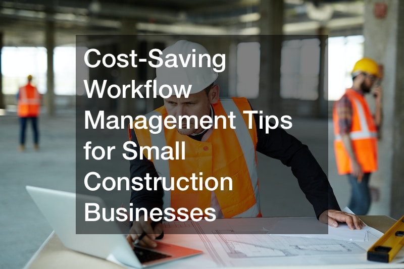 cost-saving workflow management tips for small construction businesses