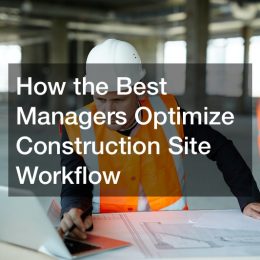 How the best managers optimize construction site workflow