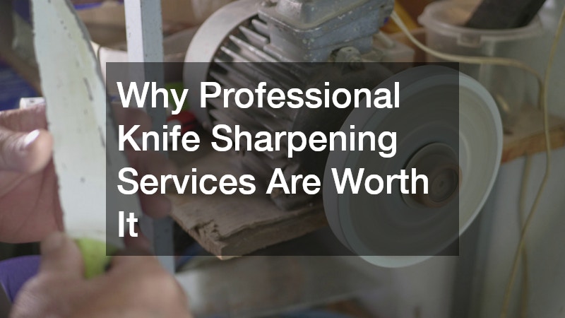 Why Professional Knife Sharpening Services Are Worth It