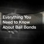 Everything You Need to Know About Bail Bonds