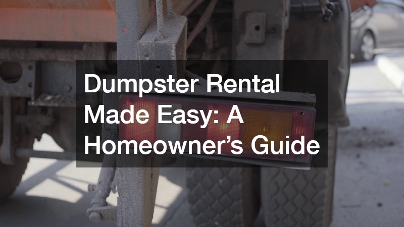 Dumpster Rental Made Easy  A Homeowner’s Guide