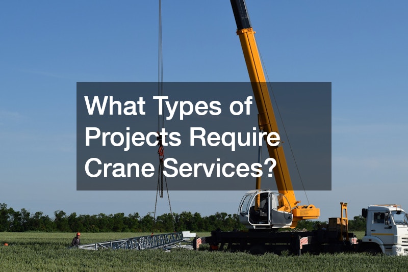 What Types of Projects Require Crane Services?