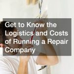 Get to Know the Logistics and Costs of Running a Repair Company