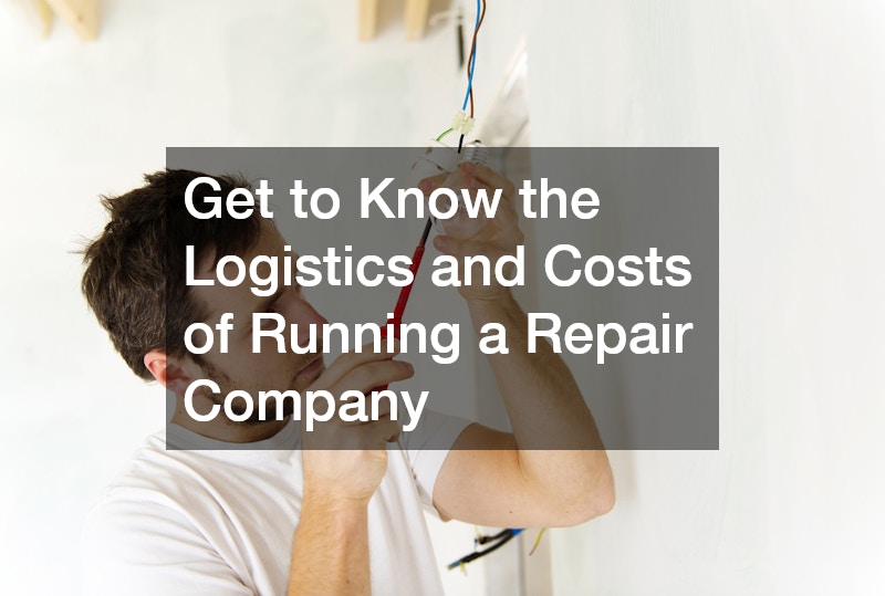 Get to Know the Logistics and Costs of Running a Repair Company