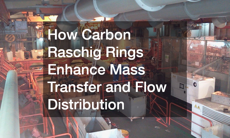 How Carbon Raschig Rings Enhance Mass Transfer and Flow Distribution