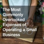The Most Commonly Overlooked Expenses of Operating a Small Business